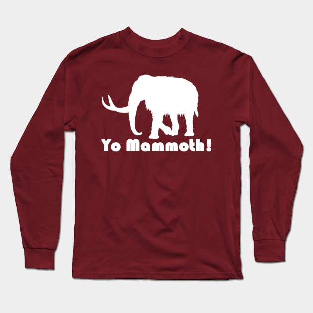 Yo Mammoth! White Long Sleeve T-Shirt by dabblersoutpost